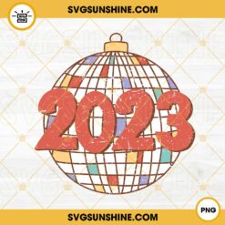 2023 Disco Ball PNG, New Years Retro PNG, Happy New Year 2023 PNG Sublimation Design