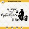 All I Want For Valentines Is Rip SVG, Yellowstone Rip Wheeler Happy Valentines Day SVG Files