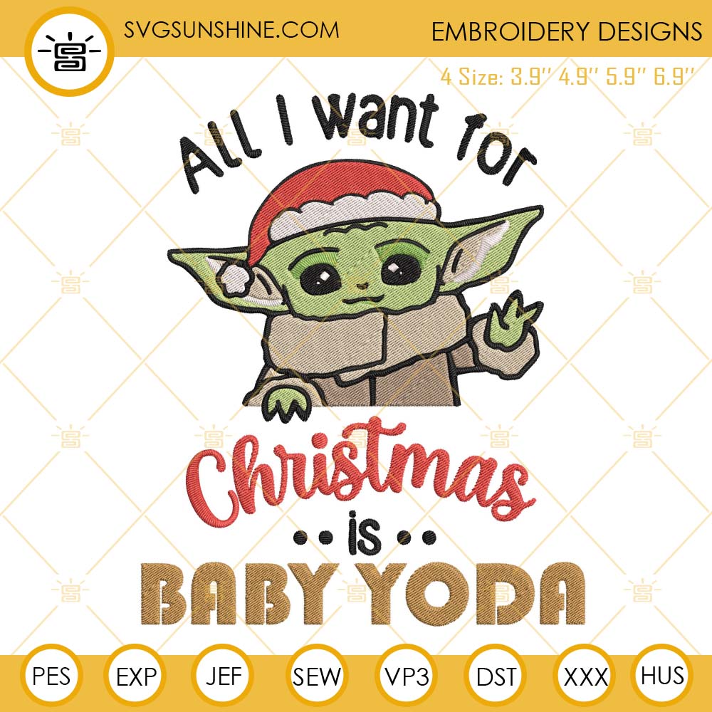 All I Want For Christmas Is A Baby Yoda Embroidery File, Christmas Baby Yoda Embroidery Design