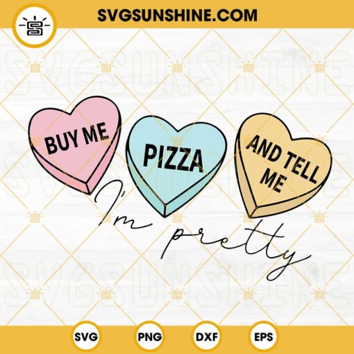 Buy Me Pizza Tell Me I’m Pretty SVG, Valentines Day SVG, Candy Hearts SVG, Valentines Quotes SVG