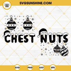 Chest Nuts Svg, Funny Saying, Couple Design Svg, Christmas Svg, Chestnuts Svg