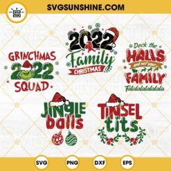 Christmas 2022 Family SVG Bundle, Grinch Christmas 2022 SVG, Jingle Balls Tinsel Tits SVG, Grinchmas 2022 Squad SVG