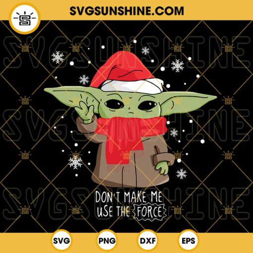 Christmas Baby Yoda Don’t Make Me Use The Force SVG, Baby Yoda Santa Hat SVG, Star Wars Christmas SVG PNG DXF EPS Cricut