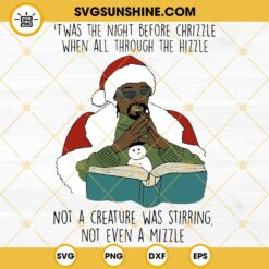 Christmas Snoop Dogg SVG, Twas The Night Before Chrizzle When All Through The Hizzle SVG  PNG DXF EPS