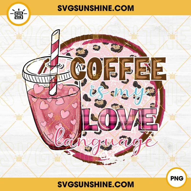 Coffee Is My Love Language PNG, Valentine Drinks PNG, Iced Coffee ...