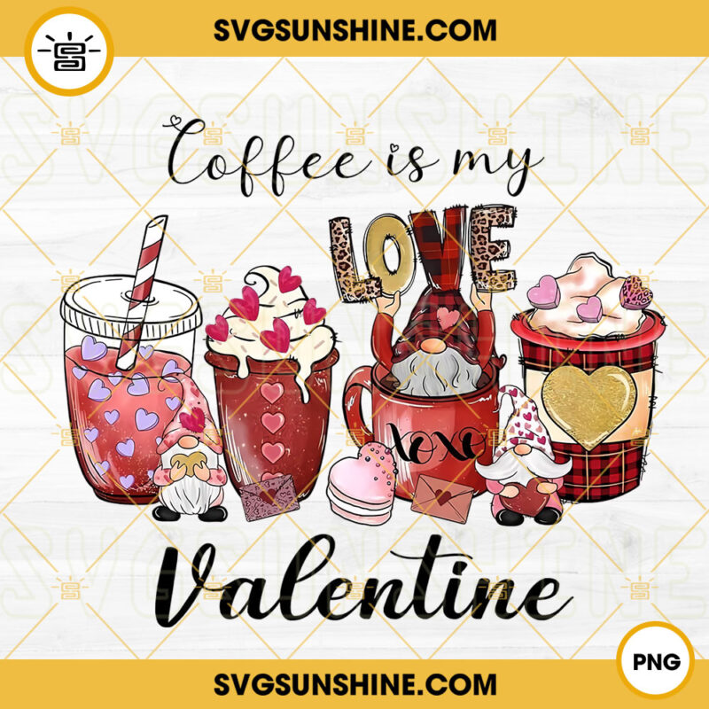 Coffee Is My Valentine Png, Coffee Lover Png, Cute Gnomes Valentine Png 