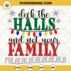 Deck The Halls And Not Your Family Falala SVG, Funny Family Christmas SVG