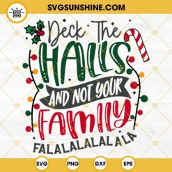 Deck The Halls And Not Your Family SVG PNG EPS DXF Cricut Silhouette