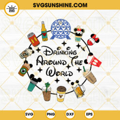 Drinking Around The World SVG, Drinks And Foods SVG, Family Trip SVG, Vacay Mode SVG, Disney Vacation SVG PNG DXF EPS