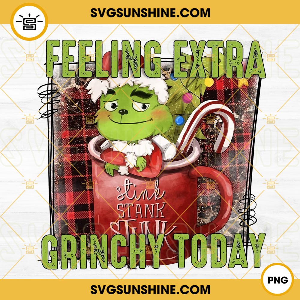Feeling Extra Grinchy Today PNG, Grinch PNG, Christmas PNG File