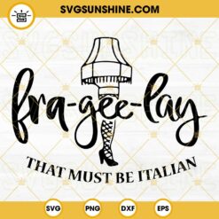 Fra Gee Lay Leg Lamp Christmas SVG, Christmas Movie That Must Be Italian SVG PNG EPS DXF Cut Files