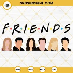 Friends Characters SVG, 90s Sitcom SVG, Friends TV Show SVG PNG DXF EPS Instant Download