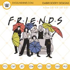 Friends Umbrellas Embroidery File, Friends TV Show Characters Embroidery Designs