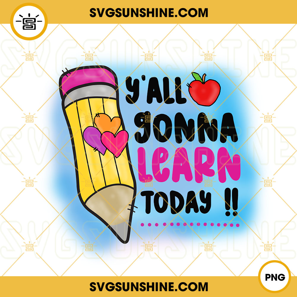 You All Gonna Learn Today PNG, Teacher PNG, Teaching PNG, Teacher Appreciation PNG Digital Download