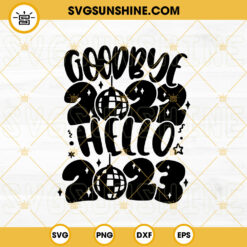 Goodbye 2022 Hello 2023 SVG, Happy New Year Disco Ball SVG Cut File Cricut Silhouette Download