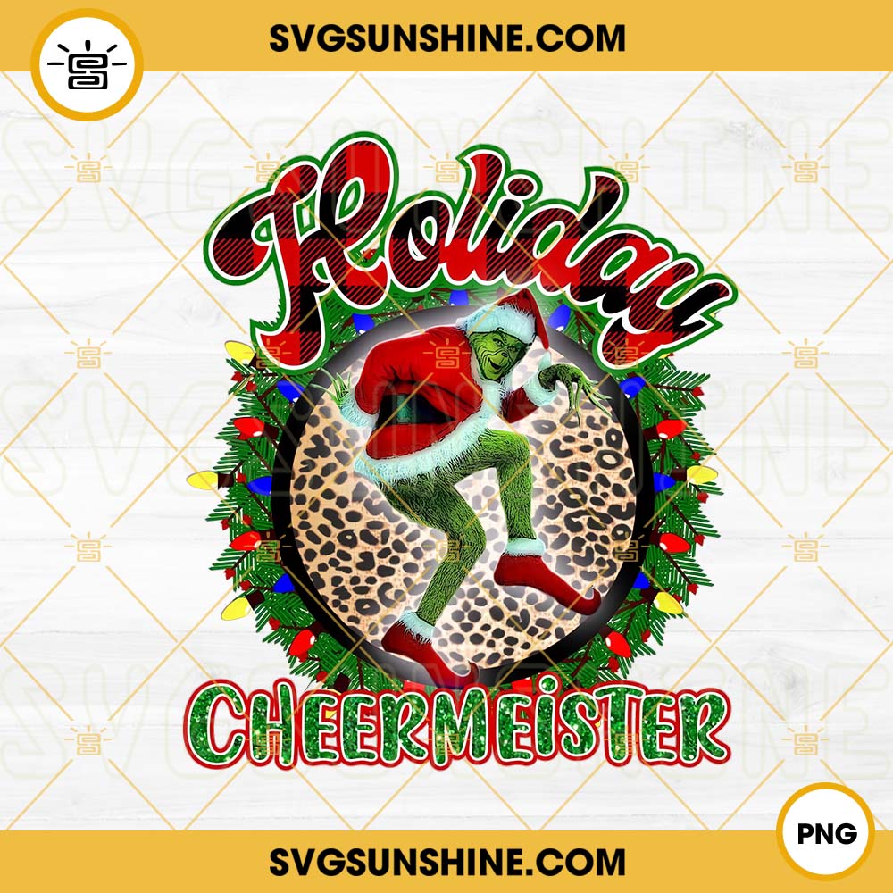 Grinch Holiday Cheermeister PNG, Grinch Christmas PNG Files For Sublimation