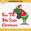 Grinch How The Bills Stole Christmas SVG, Funny Christmas SVG, How The Grinch Stole Christmas SVG