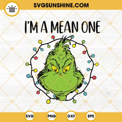 Grinch Im A Mean One SVG, Grinch With Christmas Light SVG, Christmas ...
