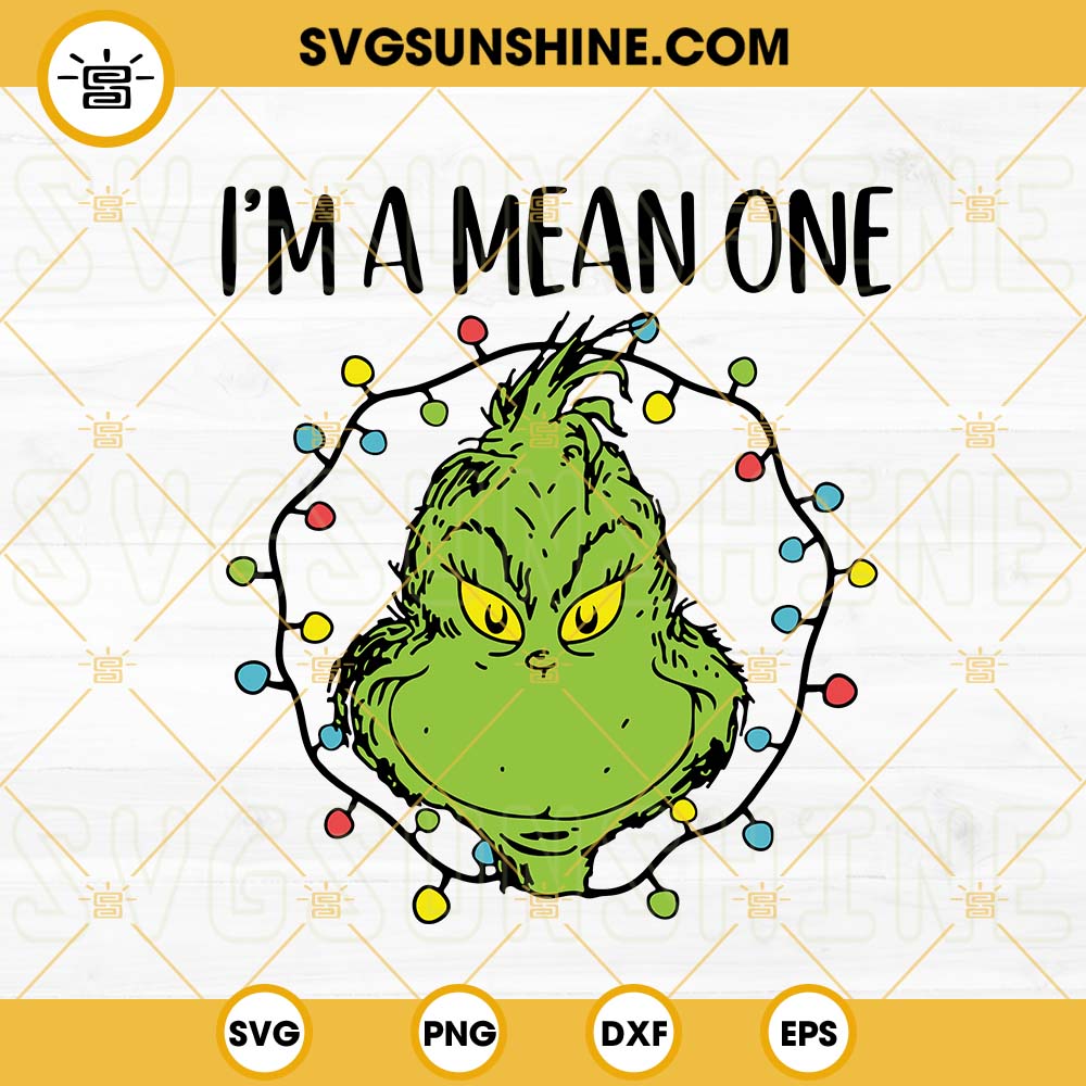 Grinch Im A Mean One SVG, Grinch With Christmas Light SVG, Christmas Quotes SVG PNG DXF EPS Cut Files
