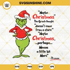 Grinch Maybe Christmas Doesnt Come From A Store SVG, Maybe Christmas Perhaps Means A Little Bit More SVG File For Cricut Silhouette Cameo
