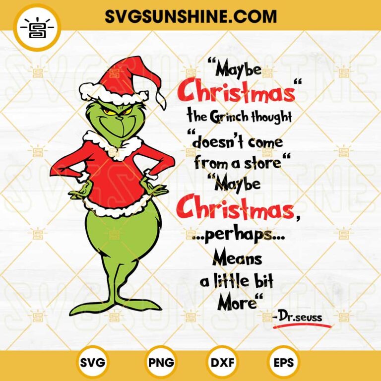 Grinch Maybe Christmas Doesnt Come From A Store SVG, Maybe Christmas ...