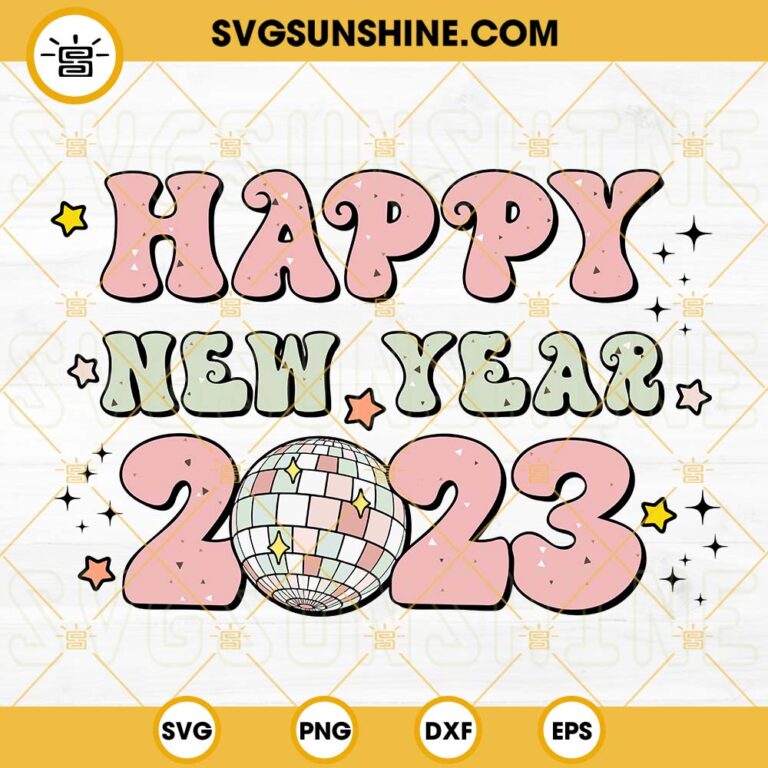 Happy New Year 2023 SVG, Retro New Year Disco Ball 2023 SVG PNG DXF EPS ...