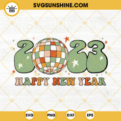 Happy New Year 2023 SVG, Groovy SVG, Retro New Year SVG, Disco Ball SVG, Happy New Year SVG PNG DXF EPS