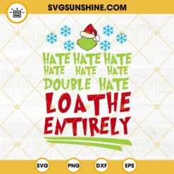 Hate Hate Hate Double Hate Loathe Entirely SVG, Grinch Christmas SVG, Grinch Head SVG