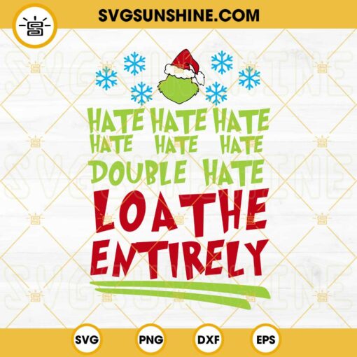 Hate Hate Hate Double Hate Loathe Entirely SVG, Grinch Christmas SVG, Grinch Head SVG