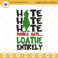 Hate Hate Hate Double Hate Loathe Entirely Grinch Machine Embroidery Designs