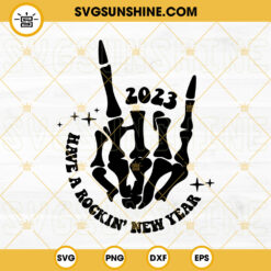 Have A Rockin New Year SVG,  Happy New Year 2023 SVG, Skeleton Hand SVG PNG DXF EPS Files Cricut