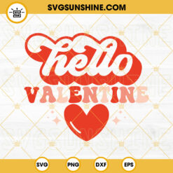 Hello Valentine SVG, Valentine's Day SVG, Retro Valentine's SVG PNG DXF EPS Cut Files