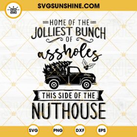 Jolliest Bunch Of Assholes This Side Of The Nuthouse SVG PNG DXF EPS ...
