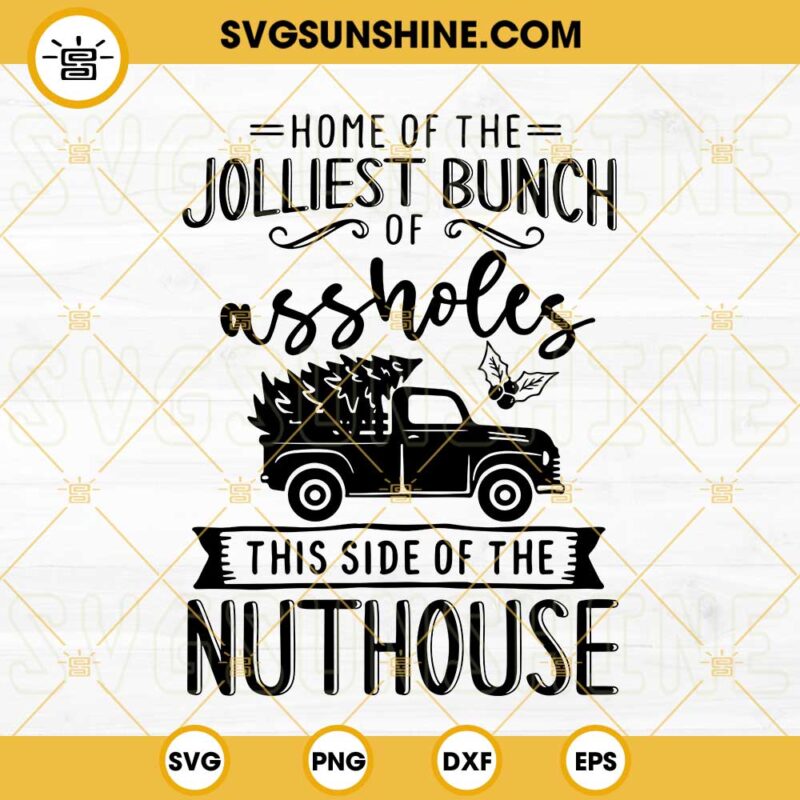 Jolliest Bunch Of Assholes This Side Of The Nuthouse SVG PNG DXF EPS ...