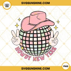 Howdy New Year PNG, Western 2023 PNG, Disco Ball With Cowboy Hat PNG, Retro New Year PNG Sublimation