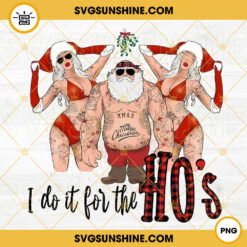 I Do It For The Ho's PNG, Funny Santa Claus PNG, Christmas PNG, Santa Tatoo PNG, Santa And Girls PNG