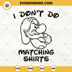 I Dont Do Matching SVG, Grumpy SVG, Snow White And Seven Dwarfs SVG, Funny Sayings SVG