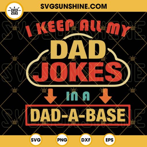 I Keep All My Dad Jokes In A Dad A Base SVG, Vintage Dad SVG, Fathers Day SVG PNG DXF EPS Digital Download
