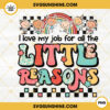 Teacher PNG, I Love My Job For All The Little Reasons PNG, School Student Rainbow PNG, Happy First Day Of School PNG