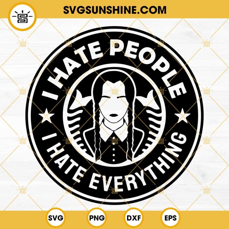 I Hate People Wednesday SVG, I Hate Everything Wednesday Addams SVG ...