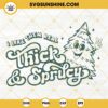 I Like Them Real Thick & Sprucy SVG, Retro Christmas Tree SVG Cut Files