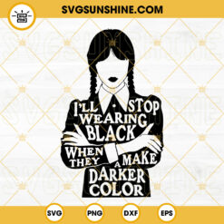 Wednesday Addams SVG, I'll Stop Wearing Black When They Make A Darker Color SVG PNG DXF EPS Cut File