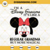 I'm A Disney Grandma SVG, It's Like A Regular Grandma But More Magical SVG, Disney Minnie Happy Mother's Day SVG, Grandma SVG