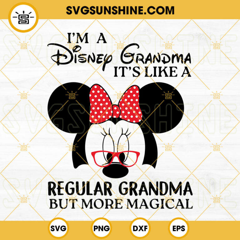 I'm A Disney Grandma SVG, It's Like A Regular Grandma But More Magical