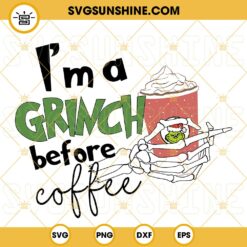 Im A Grinch Before Coffee SVG, Coffee Mug SVG, Grinch Coffee Christmas SVG PNG DXF EPS Files