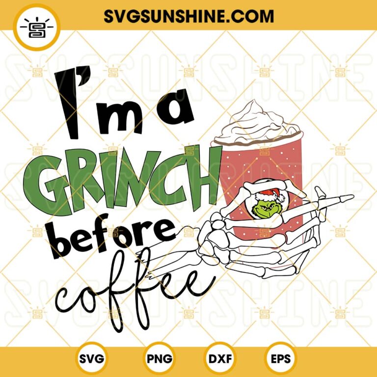 Im A Grinch Before Coffee SVG, Coffee Mug SVG, Grinch Coffee Christmas
