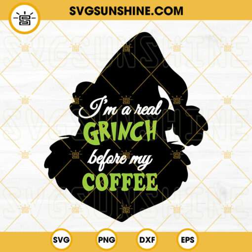 Im A Real Grinch Before My Coffee SVG, Grinch Face SVG, Grinch Coffee Christmas SVG PNG DXF EPS