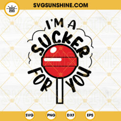 I’m A Sucker For You SVG, Love Lollipop SVG, Mickey Minnie Mouse Lollipop SVG, Happy Valentine’s Day SVG PNG DXF EPS