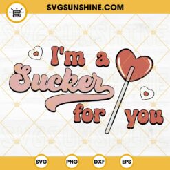 I'm A Sucker For You Lollipop SVG, Funny Valentines SVG, Valentines Day SVG PNG DXF EPS Files For Cricut