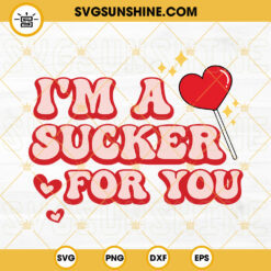 I'm A Sucker For You SVG, Valentines Retro SVG, Groovy Love SVG PNG DXF EPS Files For Cricut